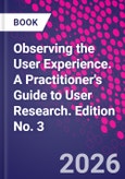Observing the User Experience. A Practitioner's Guide to User Research. Edition No. 3- Product Image