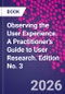 Observing the User Experience. A Practitioner's Guide to User Research. Edition No. 3 - Product Thumbnail Image