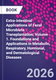 Extra-intestinal Applications of Fecal Microbiota Transplantation: Volume 1. Foundations and Applications in Metabolic, Respiratory, Hormonal, and Dermatological Diseases- Product Image