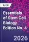 Essentials of Stem Cell Biology. Edition No. 4 - Product Image