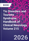 Tic Disorders and Tourette Syndrome. Handbook of Clinical Neurology Volume 215- Product Image