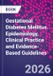 Gestational Diabetes Mellitus. Epidemiology, Clinical Practice and Evidence-Based Guidelines - Product Image