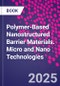 Polymer-Based Nanostructured Barrier Materials. Micro and Nano Technologies - Product Image