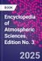 Encyclopedia of Atmospheric Sciences. Edition No. 3 - Product Thumbnail Image