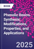 Phenolic Resins. Synthesis, Modifications, Properties, and Applications- Product Image
