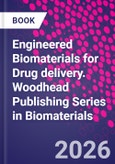 Engineered Biomaterials for Drug Delivery. Woodhead Publishing Series in Biomaterials- Product Image