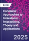 Canonical Approaches to Interatomic Interactions. Theory and Applications - Product Image