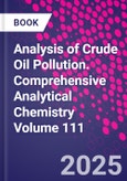 Analysis of Crude Oil Pollution. Comprehensive Analytical Chemistry Volume 111- Product Image