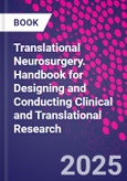 Translational Neurosurgery. Handbook for Designing and Conducting Clinical and Translational Research- Product Image