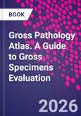 Gross Pathology Atlas. A Guide to Gross Specimens Evaluation- Product Image