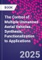 The Control of Multiple Unmanned Aerial Vehicles. Synthesis, Functionalization to Applications - Product Thumbnail Image