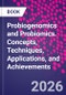 Probiogenomics and Probiomics. Concepts, Techniques, Applications, and Achievements - Product Thumbnail Image