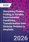 Simulating Protein Folding in Variable Environmental Conditions. Transformation from Globular Proteins to Amyloids - Product Thumbnail Image