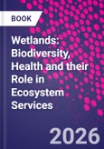 Wetlands: Biodiversity, Health and their Role in Ecosystem Services- Product Image