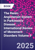 The Renin-Angiotensin System in Parkinson's Disease. International Review of Movement Disorders Volume 9- Product Image