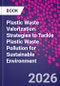 Plastic Waste Valorization. Strategies to Tackle Plastic Waste Pollution for Sustainable Environment - Product Image