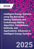 Intelligent Energy Systems using the Barnacles Mating Optimizer and Evolutionary Mating Algorithm. Foundations, Methods, and Applications. Advances in Intelligent Energy Systems- Product Image