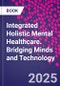 Integrated Holistic Mental Healthcare. Bridging Minds and Technology - Product Thumbnail Image