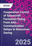 Cooperative Control of Spacecraft Formation Flying. From Anti-Communication Delays to Resources Saving- Product Image