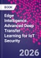 Edge Intelligence. Advanced Deep Transfer Learning for IoT Security - Product Image