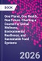 One Planet, One Health, One Future. Charting a Course for Global Wellness, Environmental Resilience, and Sustainable Food Systems - Product Thumbnail Image