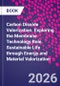 Carbon Dioxide Valorization. Exploring the Membrane Technology Role. Sustainable Life through Energy and Material Valorization - Product Thumbnail Image