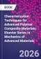 Characterization Techniques for Advanced Polymer Composite Materials. Elsevier Series in Mechanics of Advanced Materials - Product Image