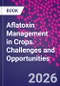 Aflatoxin Management in Crops. Challenges and Opportunities - Product Thumbnail Image
