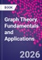 Graph Theory. Fundamentals and Applications - Product Image