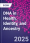 DNA in Health, Identity, and Ancestry - Product Thumbnail Image