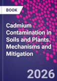 Cadmium Contamination in Soils and Plants. Mechanisms and Mitigation- Product Image