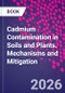 Cadmium Contamination in Soils and Plants. Mechanisms and Mitigation - Product Thumbnail Image