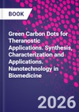 Green Carbon Dots for Theranostic Applications. Synthesis, Characterization and Applications. Nanotechnology in Biomedicine- Product Image