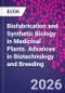 Biofabrication and Synthetic Biology in Medicinal Plants. Advances in Biotechnology and Breeding - Product Thumbnail Image