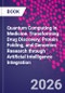 Quantum Computing in Medicine. Transforming Drug Discovery, Protein Folding, and Genomics Research through Artificial Intelligence Integration - Product Thumbnail Image