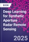 Deep Learning for Synthetic Aperture Radar Remote Sensing - Product Image