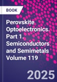 Perovskite Optoelectronics. Part 1. Semiconductors and Semimetals Volume 119- Product Image