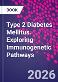 Type 2 Diabetes Mellitus. Exploring Immunogenetic Pathways- Product Image