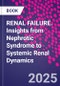 RENAL FAILURE. Insights from Nephrotic Syndrome to Systemic Renal Dynamics - Product Thumbnail Image
