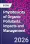 Phytotoxicity of Organic Pollutants. Impacts and Management - Product Thumbnail Image