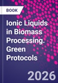 Ionic Liquids in Biomass Processing. Green Protocols- Product Image
