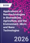 Applications of Nanotechnologies in Biomedicine, Agriculture, and the Environment. Micro and Nano Technologies - Product Image