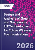 Design and Analysis of Green and Sustainable IoT Technologies for Future Wireless Communications- Product Image