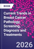 Current Trends in Breast Cancer Pathology, Screening, Diagnosis and Treatments- Product Image