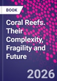 Coral Reefs. Their Complexity, Fragility and Future- Product Image
