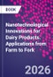 Nanotechnological Innovations for Dairy Products. Applications from Farm to Fork - Product Image