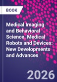 Medical Imaging and Behavioral Science. Medical Robots and Devices: New Developments and Advances- Product Image