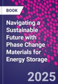 Navigating a Sustainable Future with Phase Change Materials for Energy Storage- Product Image