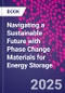 Navigating a Sustainable Future with Phase Change Materials for Energy Storage - Product Image