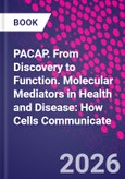 PACAP. From Discovery to Function. Molecular Mediators in Health and Disease: How Cells Communicate- Product Image